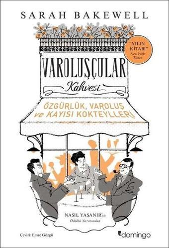 Varoluşçular Kahvesi-Özgürlük Varoluş ve Kayısı Kokteylleri - Sarah Bakewell - Domingo Yayınevi