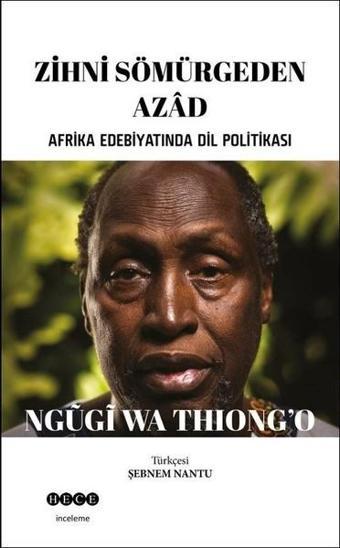 Zihni Sömürgeden Azad - Ngugi Wa Thiong'o - Hece Yayınları