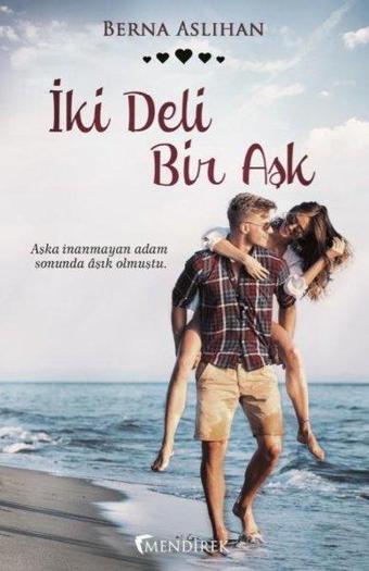 İki Deli Br Aşk - Berna Aslıhan - Mendirek Yayıncılık