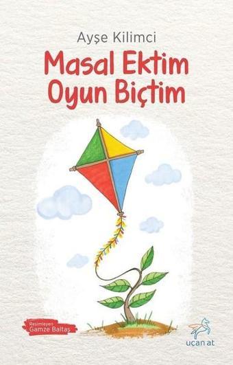 Masal Ektim Oyun Biçtim - Ayşe Kilimci - Uçan At