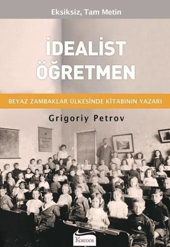 İdealist Öğretmen - Grigory Petrov - Koridor Yayıncılık