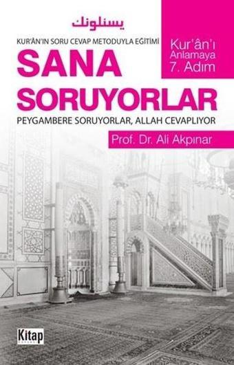 Sana Soruyorlar-Kur'an-ı Anlamaya 7.Adım - Ali Akpınar - Kitap Dünyası