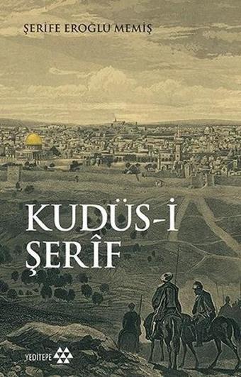 Kudüs-i Şerif - Şerife Eroğlu Memiş - Yeditepe Yayınevi