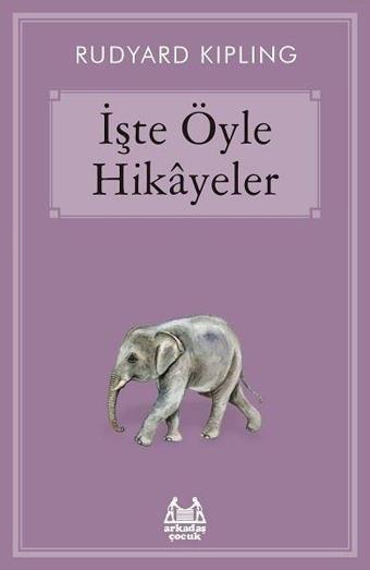 İşte Öyle Hikayeler - Rudyard Kipling - Arkadaş Yayıncılık