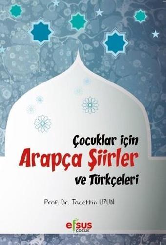 Çocuklar İçin Arapça Şiirler ve Türkçeleri - Tacettin Uzun - Efsus