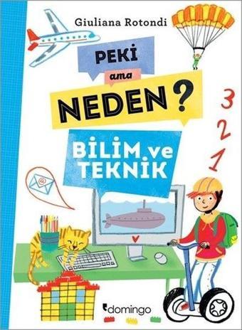 Peki Ama Neden?-Bilim ve Teknik - Giuliana Rotondi - Domingo Yayınevi
