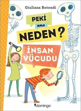 Peki Ama Neden?-İnsan Vücudu - Giuliana Rotondi - Domingo Yayınevi