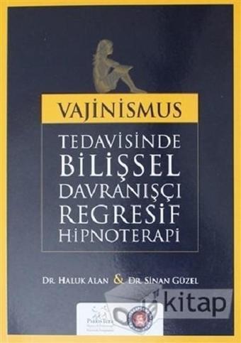 Vajinismus Tedavisinde Bilişsel Davranışçı Regresif Hipnoterapi - Sinan Güzel - Psikoterapi Enstitüsü