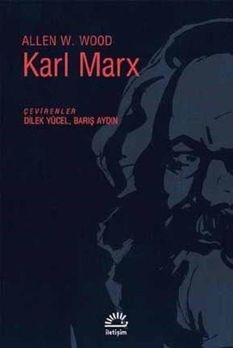 Karl Marx - Allen W. Wood - İletişim Yayınları