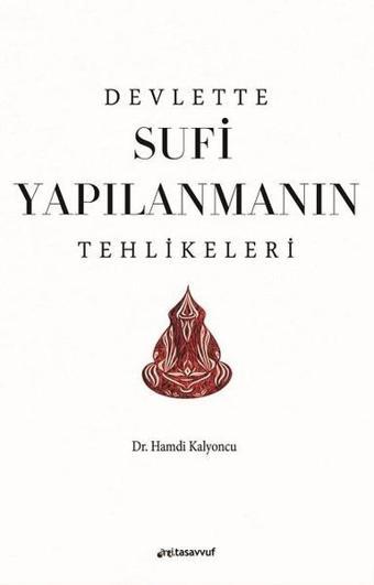 Devlette Sufi Yapılanmanın Tehlikeleri - Hamdi Kalyoncu - Anti Tasavvuf Yayınları