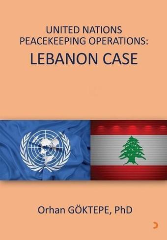 United Nations Peacekeeping Operations-Lebanon Case - PhD  - Cinius Yayınevi