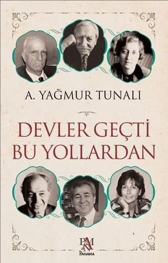 Devler Geçti Bu Yollardan - A. Yağmur Tunalı - Panama Yayıncılık