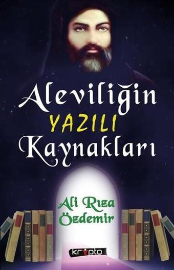 Aleviliğin Yazılı Kaynakları - Ali Rıza Özdemir - Kripto