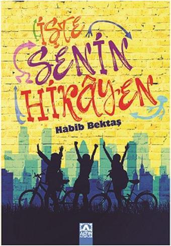 İşte Senin Hikayen - Habib Bektaş - Altın Kitaplar