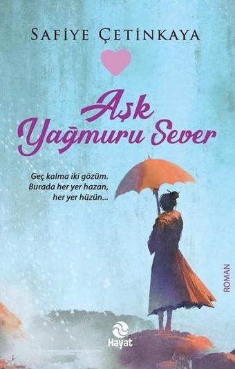 Aşk Yağmuru Sever - Safiye Çetinkaya - Hayat Yayıncılık