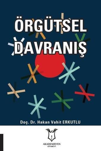 Örgütsel Davranış - Hakan Vahit Erkutlu - Akademisyen Kitabevi