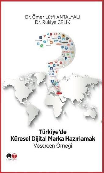 Türkiye'de Küresel Dijital Marka Hazırlamak - Rukiye Çelik - Literatürk Academia