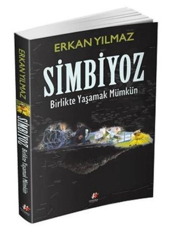 Simbiyoz-Birlikte Yaşamak Mümkün - Erkan Yılmaz - Fenomen Kitaplar