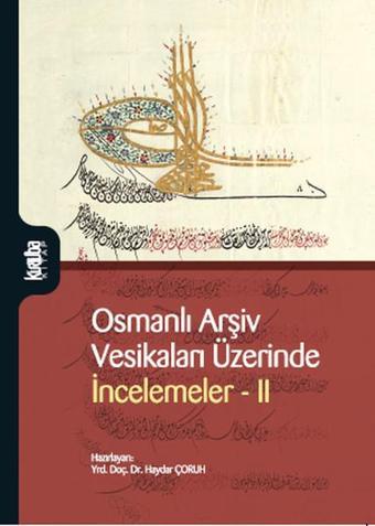 Osmanlı Arşiv Vesikaları Üzerinde İncelemeler 2 - Haydar Çoruh - Kurtuba