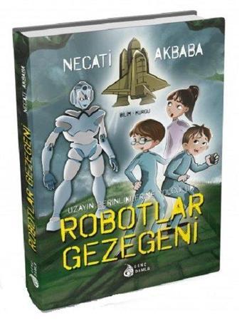 Robotlar Gezegeni - Necati Akbaba - Genç Damla Yayınevi