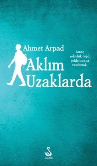 Aklım Uzaklarda - Ahmet Arpad - Siyah Kuğu Yayınları