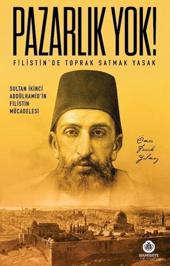 Pazarlık Yok!-Filistin'de Toprak Satmak Yasak - Ömer Faruk Yılmaz - Hamidiye Kitaplığı