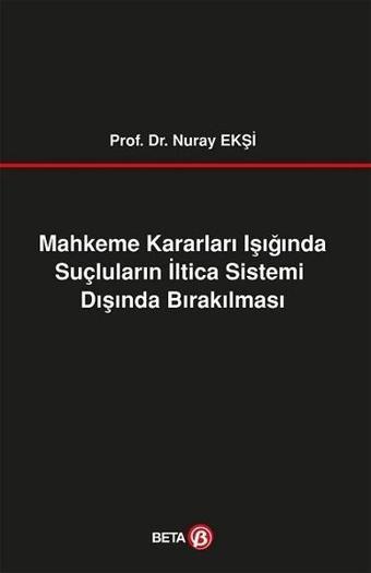 Mahkeme Kararları Işığında Suçlular - Nuray Ekşi - Beta Yayınları