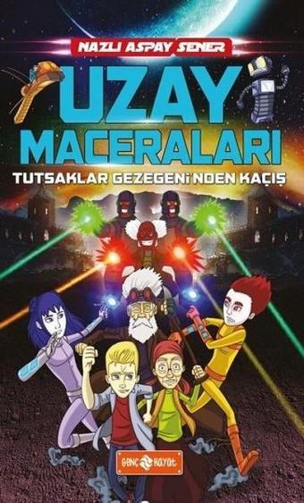 Uzay Maceraları 5-Tutsaklar Gezegeni'nden Kaçış - Nazlı Aspay Sener - Genç Hayat