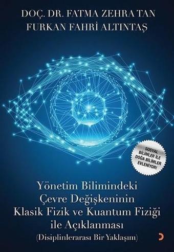 Yönetim Bilimindeki Çevre Değişkeninin Klasik Fizik ve Kuantum Fiziği İle Açıklanması - Furkan Fahri Altıntaş - Cinius Yayınevi