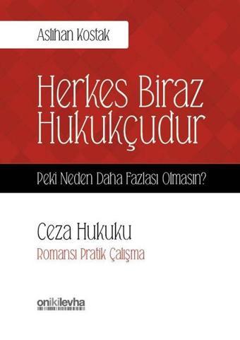 Herkes Biraz Hukukçudur Peki Neden Daha Fazlası Olmasın?-Ceza Hukuku - On İki Levha Yayıncılık