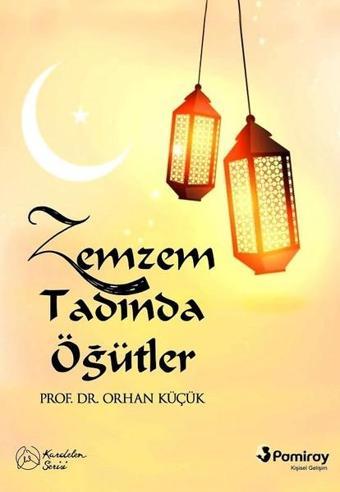 Zemzem Tadında Öğütler - Orhan Küçük - Pamiray Yayınları