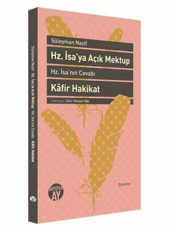 Hz. İsa'ya Açık Mektup-Hz. İsa'nın Cevabı Kafir Hakikat - Süleyman Nazif - Büyüyenay Yayınları