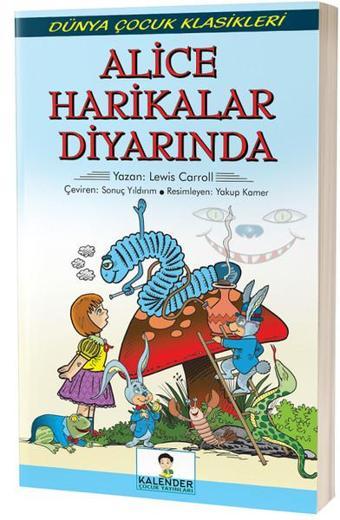 Alice Harikalar Diyarında - Lewis Carroll - Kalender Çocuk Yayınları