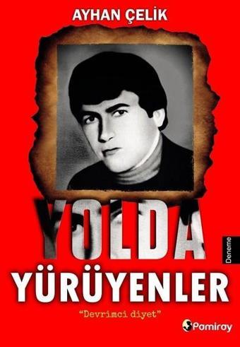 Yolda Yürüyenler - Ayhan Çelik - Pamiray Yayınları