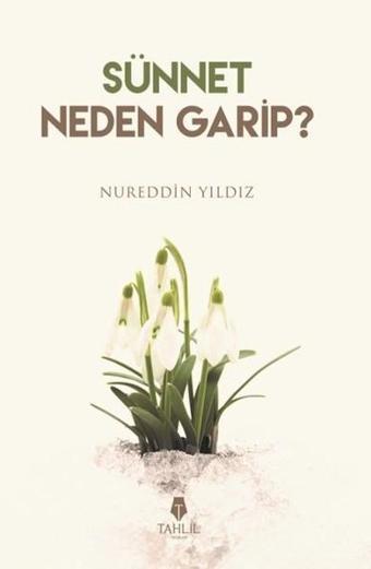 Sünnet Neden Garip? - Nureddin Yıldız - Tahlil Yayınları