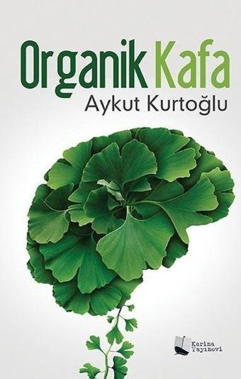 Organik Kafa - Aykut Kurtoğlu - Karina Yayınevi