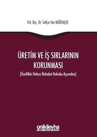 Üretim ve İş Sırlarının Korunması - Safiye Nur Bağrıaçık - On İki Levha Yayıncılık