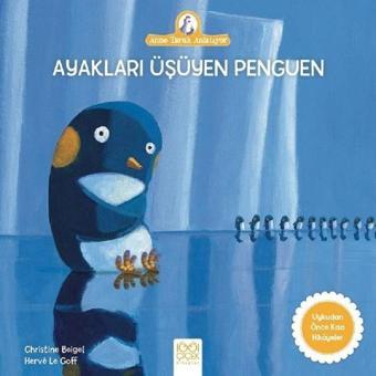 Ayakları Üşüyen Penguen-Anne Tavuk Anlatıyor - Christine Beigel - 1001 Çiçek