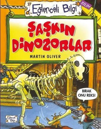 Şaşkın Dinozorlar - Martin Oliver - Eğlenceli Bilgi