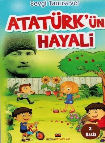 Atatürk'ün Hayali - Sevgi Tanrısever - Bizim Kitaplar