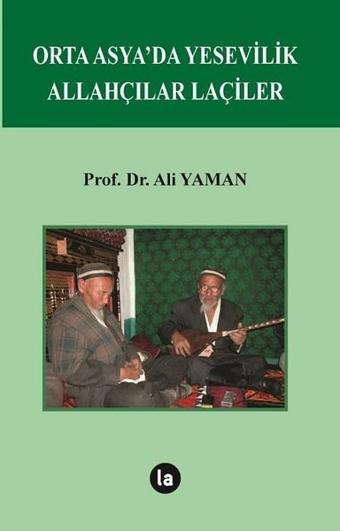 Orta Asyada Yesevilik Allahçılar Laçiler - Ali Yaman - La Kitap