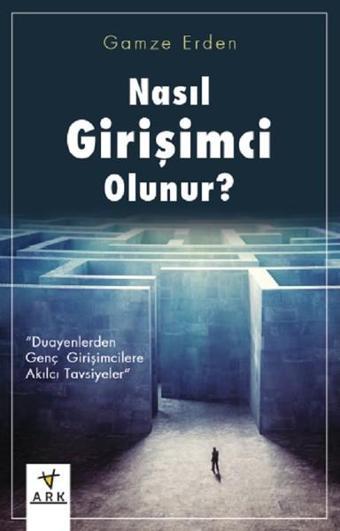 Nasıl Girişimci Olunur? - Gamze Erden - Ark Kitapları