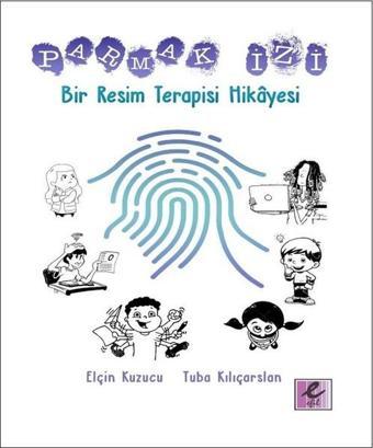 Parmak İzi Bir Resim Terapisi Hikayesi - Elçin Kuzucu - Efil Yayınevi Yayınları