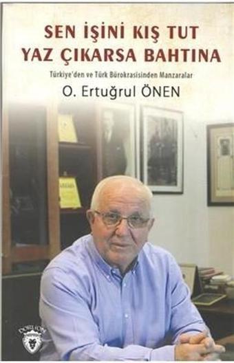 Sen İşini Kış Tut Yaz Çıkarsa Bahtına - O. Ertuğrul Önen - Dorlion Yayınevi