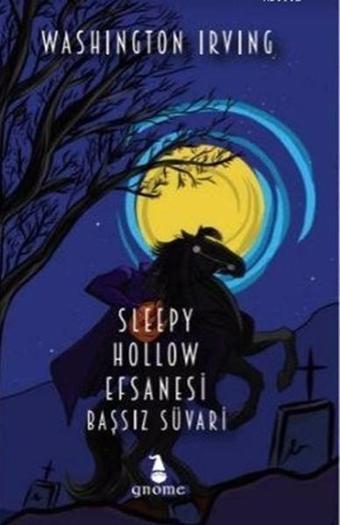 Sleepy Hollow Efsanesi-Başsız Süvar - Washington Irving - Gnome Kitap