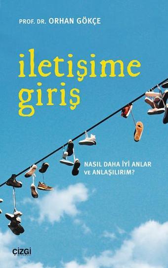İletişime Giriş - Orhan Gökçe - Çizgi Kitabevi
