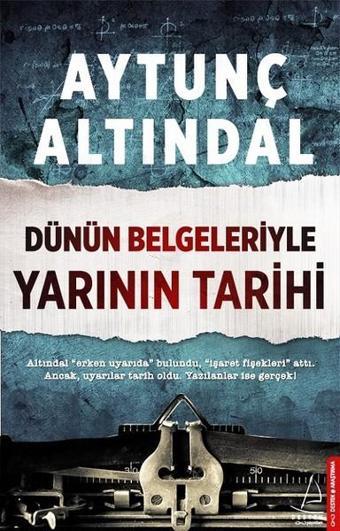 Dünün Belgeleriyle Yarının Tarihi - Aytunç Altındal - Destek Yayınları