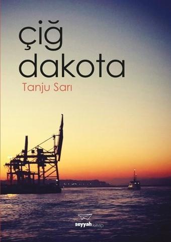 Çiğ Dakota - Tanju Sarı - Seyyah Kitap