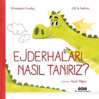Ejderhaları Nasıl Tanırız? - Véronique Cauchy - Yapı Kredi Yayınları