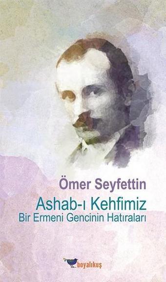 Ashab-ı Kehfimiz-Bir Ermeni Gencinin Hatıraları - Ömer Seyfettin - Boyalıkuş